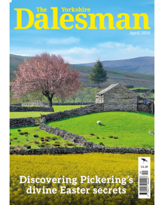 The Yorkshire Dalesman April 2026 issue