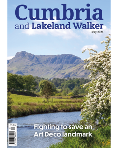 Cumbria and Lakeland Walker May 2024 issue