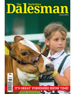 The Yorkshire Dalesman June 2023 issue - OUT OF STOCK