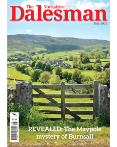 The Yorkshire Dalesman May 2025 issue - OUT OF STOCK