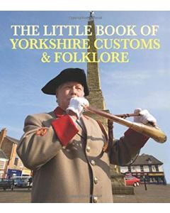 The Little Book of Yorkshire Customs & Folklore