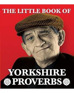 The Little Book of Yorkshire Proverbs