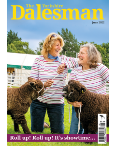 The Yorkshire Dalesman June 2022 issue - OUT OF STOCK