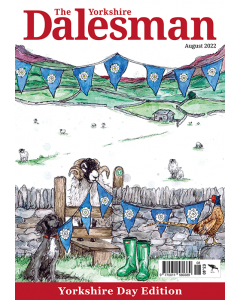 The Yorkshire Dalesman August 2022 issue - OUT OF STOCK
