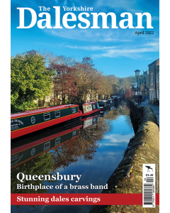 The Yorkshire Dalesman April 2022 issue - OUT OF STOCK